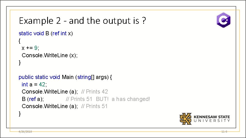 Example 2 - and the output is ? static void B (ref int x)