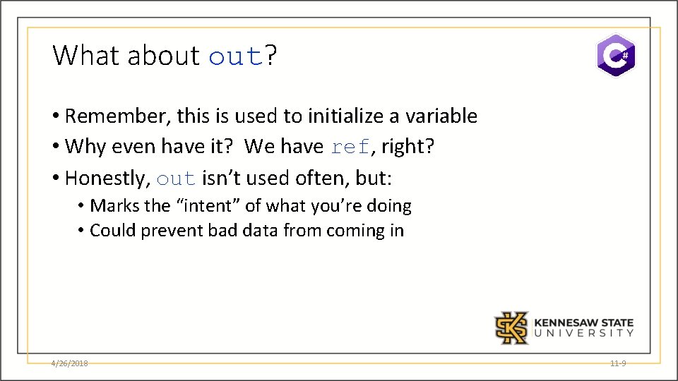 What about out? • Remember, this is used to initialize a variable • Why