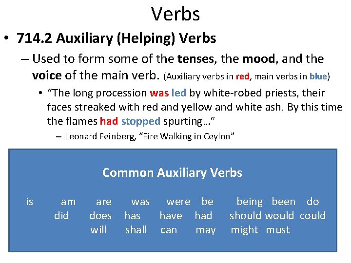 Verbs • 714. 2 Auxiliary (Helping) Verbs – Used to form some of the