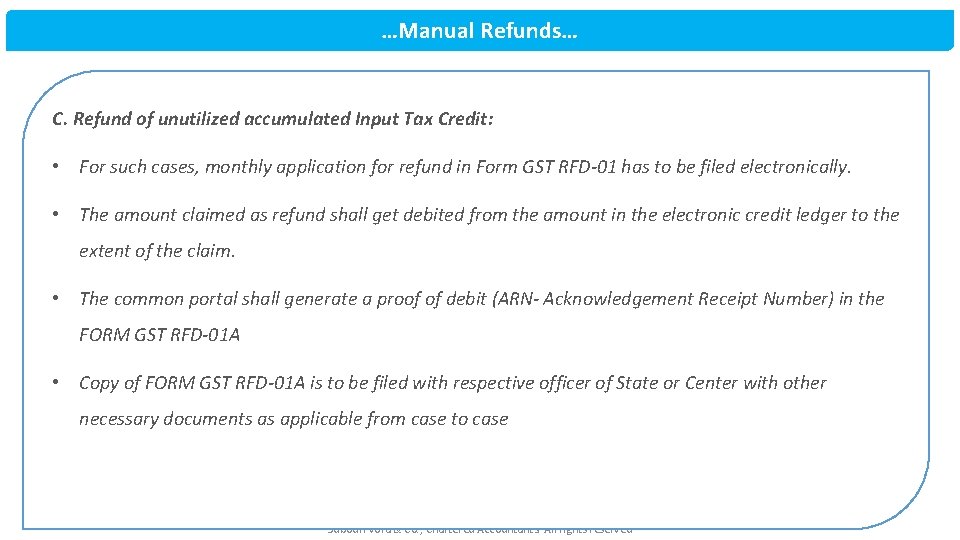 …Manual Refunds… C. Refund of unutilized accumulated Input Tax Credit: • For such cases,