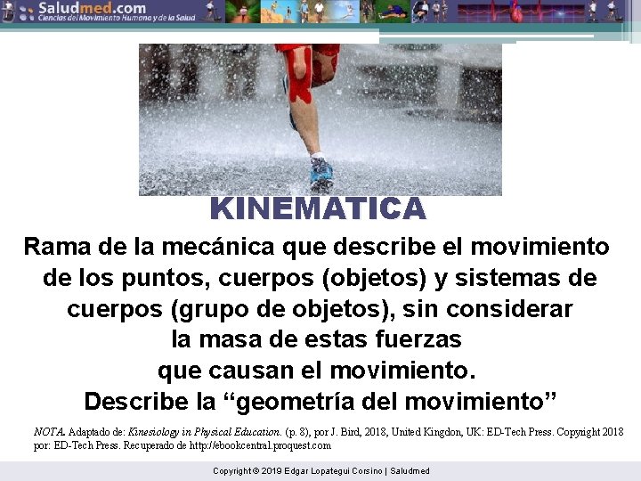 KINEMÁTICA Rama de la mecánica que describe el movimiento de los puntos, cuerpos (objetos)