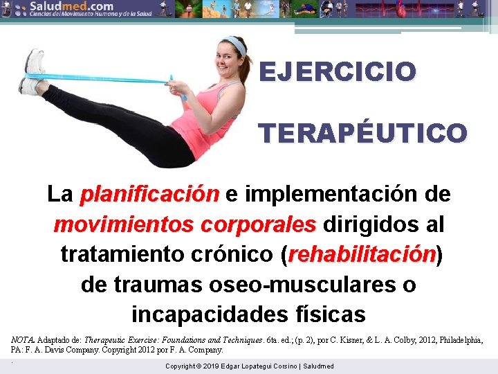 EJERCICIO TERAPÉUTICO La planificación e implementación de movimientos corporales dirigidos al tratamiento crónico (rehabilitación)
