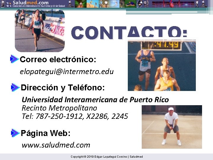 CONTACTO: Correo electrónico: elopategui@intermetro. edu Dirección y Teléfono: Universidad Interamericana de Puerto Rico Recinto