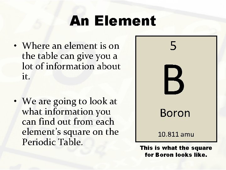 An Element • Where an element is on the table can give you a