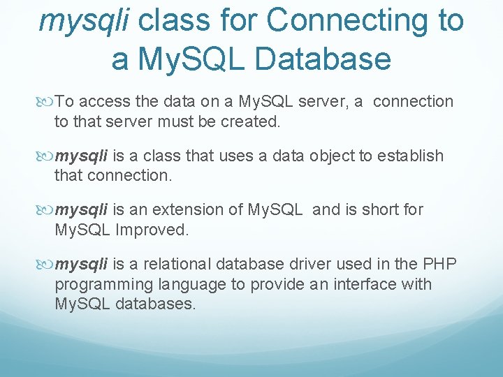 mysqli class for Connecting to a My. SQL Database To access the data on