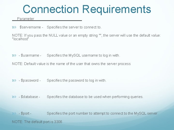 Connection Requirements Parameter $servername - Specifies the server to connect to. NOTE: If you