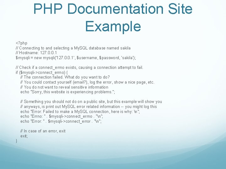 PHP Documentation Site Example <? php // Connecting to and selecting a My. SQL