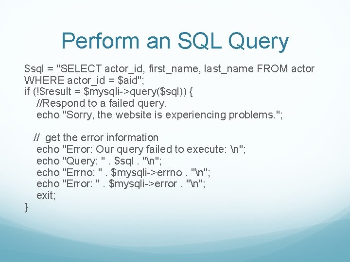 Perform an SQL Query $sql = "SELECT actor_id, first_name, last_name FROM actor WHERE actor_id