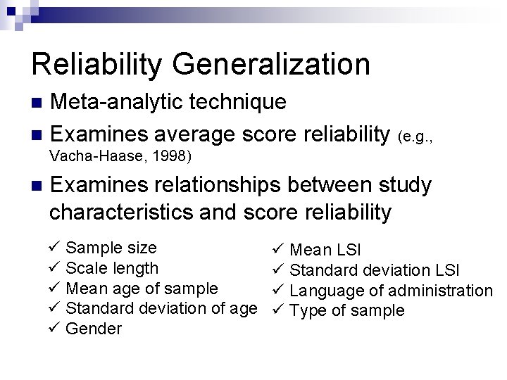 Reliability Generalization Meta-analytic technique n Examines average score reliability (e. g. , n Vacha-Haase, Reliability Generalization Meta-analytic technique n Examines average score reliability (e. g. , n Vacha-Haase,