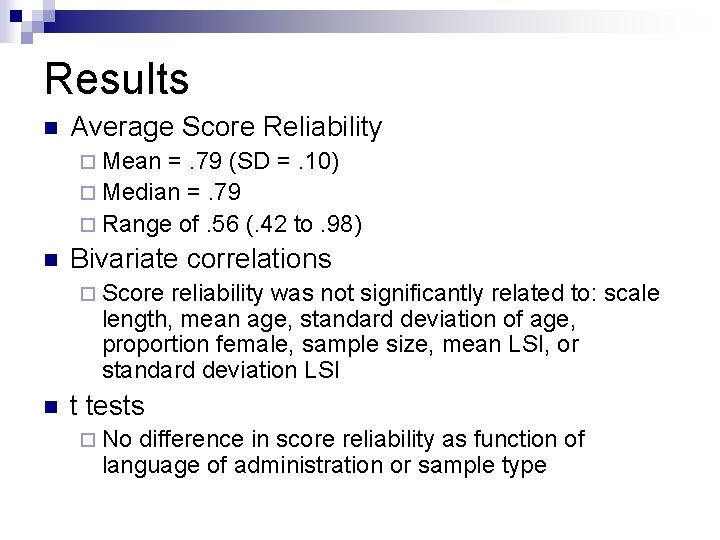 Results n Average Score Reliability ¨ Mean =. 79 (SD =. 10) ¨ Median Results n Average Score Reliability ¨ Mean =. 79 (SD =. 10) ¨ Median
