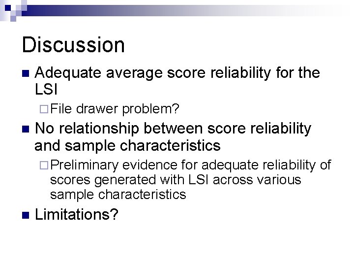 Discussion n Adequate average score reliability for the LSI ¨ File n drawer problem? Discussion n Adequate average score reliability for the LSI ¨ File n drawer problem?