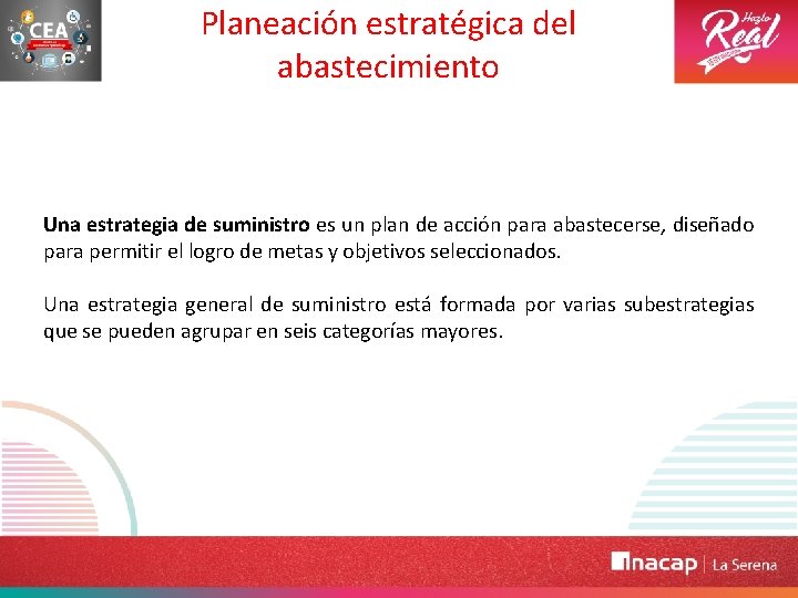 Planeación estratégica del abastecimiento Una estrategia de suministro es un plan de acción para