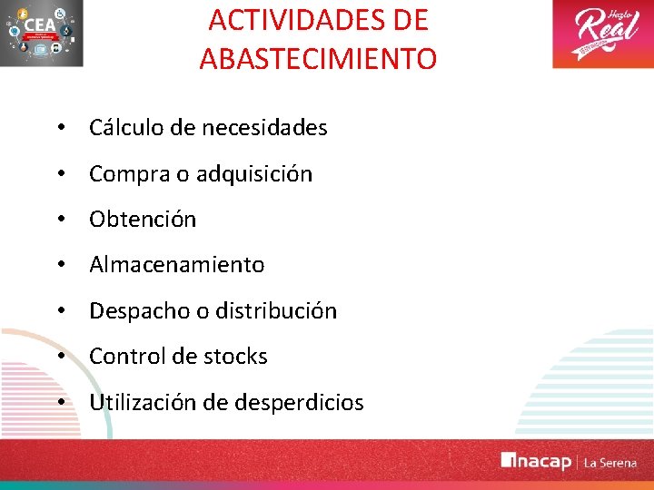 ACTIVIDADES DE ABASTECIMIENTO • Cálculo de necesidades • Compra o adquisición • Obtención •