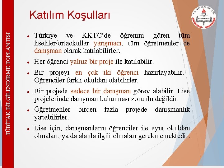 TÜBİTAK BİLGİLENDİRME TOPLANTISI Katılım Koşulları Türkiye ve KKTC’de öğrenim gören tüm liseliler/ortaokullar yarışmacı, tüm