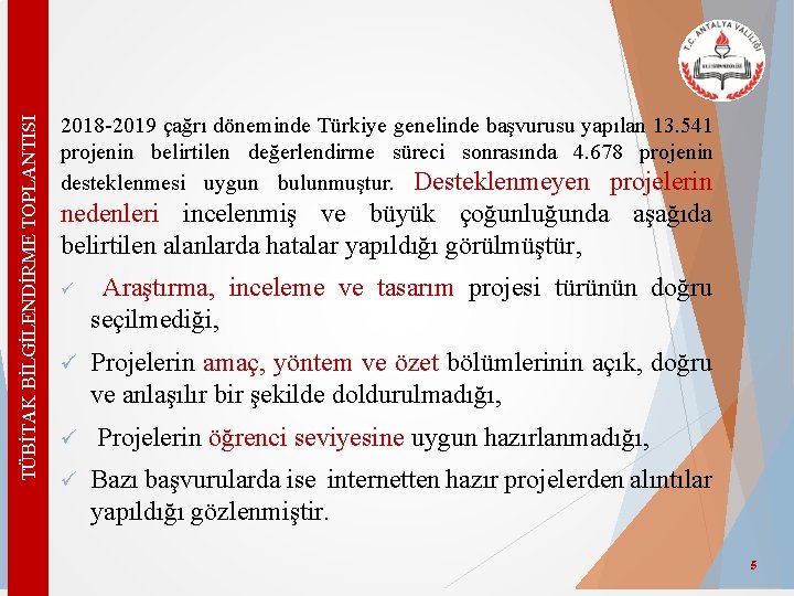 TÜBİTAK BİLGİLENDİRME TOPLANTISI 2018 -2019 çağrı döneminde Türkiye genelinde başvurusu yapılan 13. 541 projenin