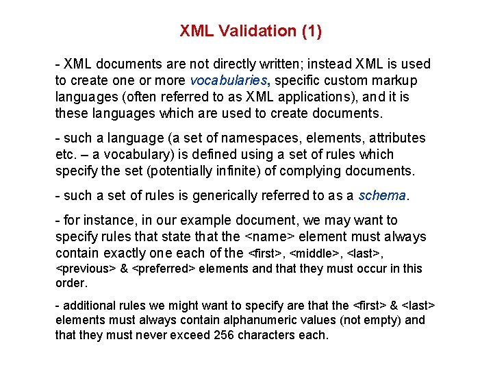 XML Validation (1) - XML documents are not directly written; instead XML is used XML Validation (1) - XML documents are not directly written; instead XML is used