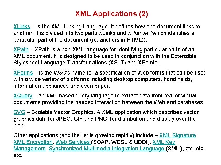 XML Applications (2) XLinks - is the XML Linking Language. It defines how one XML Applications (2) XLinks - is the XML Linking Language. It defines how one