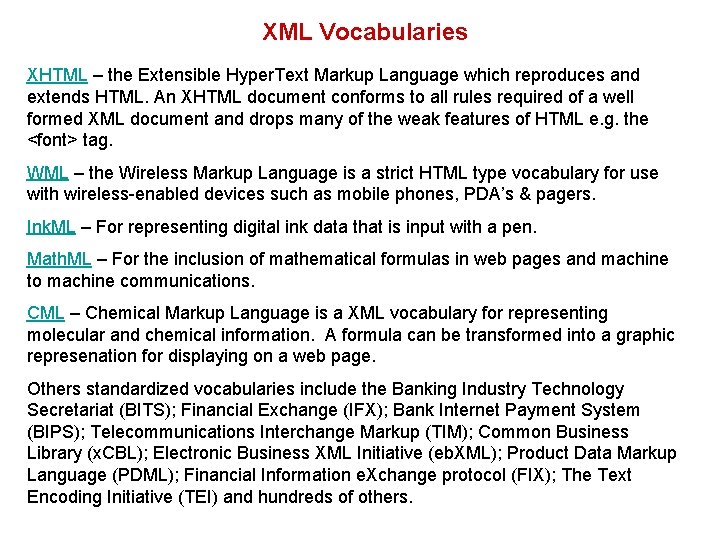 XML Vocabularies XHTML – the Extensible Hyper. Text Markup Language which reproduces and extends XML Vocabularies XHTML – the Extensible Hyper. Text Markup Language which reproduces and extends