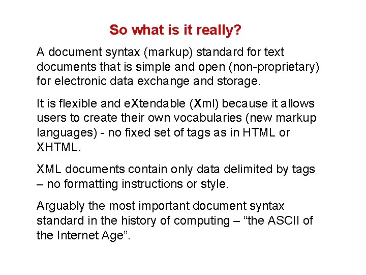 So what is it really? A document syntax (markup) standard for text documents that So what is it really? A document syntax (markup) standard for text documents that