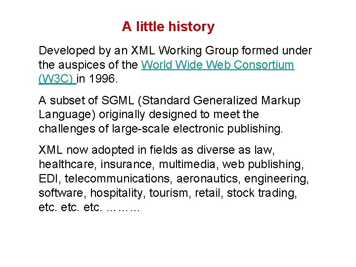 A little history Developed by an XML Working Group formed under the auspices of A little history Developed by an XML Working Group formed under the auspices of