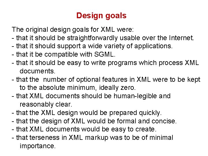 Design goals The original design goals for XML were: - that it should be Design goals The original design goals for XML were: - that it should be