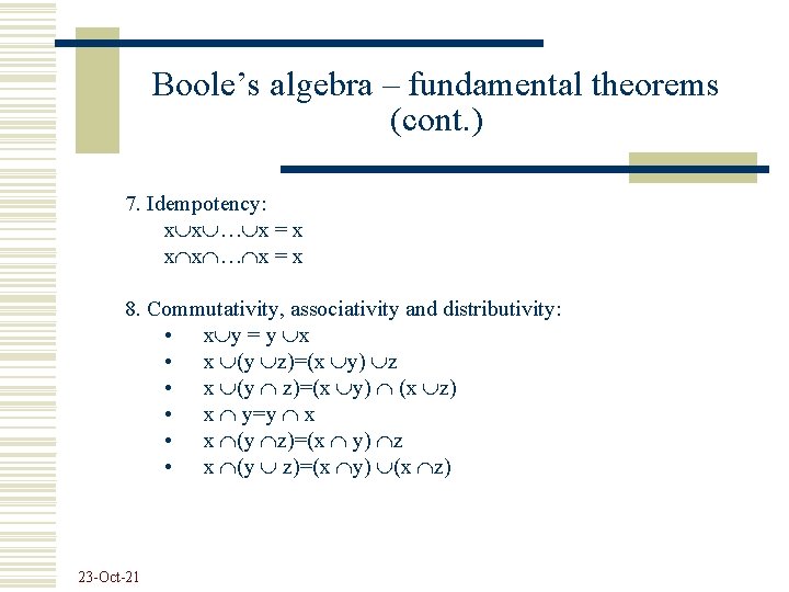 Boole’s algebra – fundamental theorems (cont. ) 7. Idempotency: x x … x =