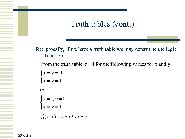 Truth tables (cont. ) Reciprocally, if we have a truth table we may determine