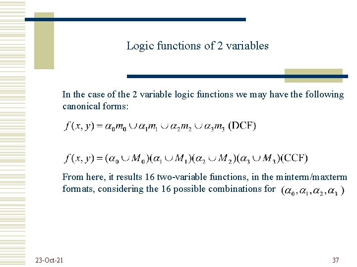 Logic functions of 2 variables In the case of the 2 variable logic functions