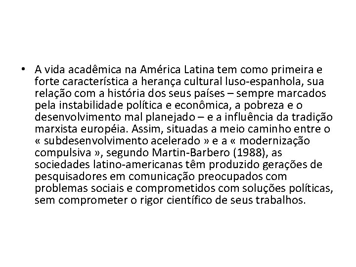  • A vida acadêmica na América Latina tem como primeira e forte característica