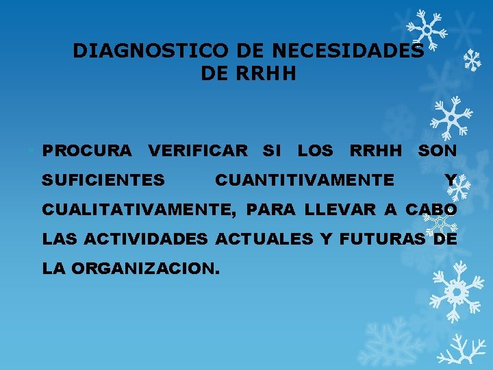 DIAGNOSTICO DE NECESIDADES DE RRHH PROCURA VERIFICAR SI LOS RRHH SON SUFICIENTES CUANTITIVAMENTE Y