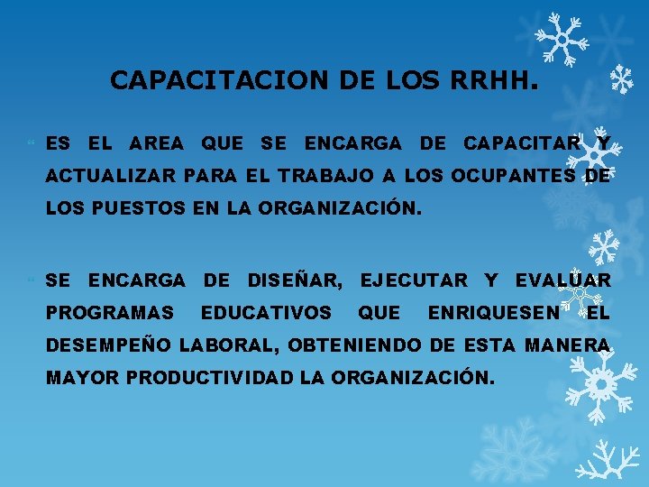 CAPACITACION DE LOS RRHH. ES EL AREA QUE SE ENCARGA DE CAPACITAR Y ACTUALIZAR