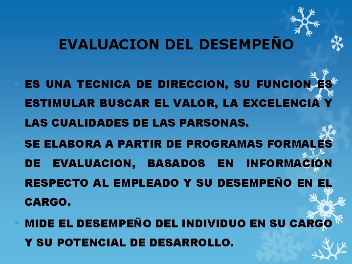 EVALUACION DEL DESEMPEÑO ES UNA TECNICA DE DIRECCION, SU FUNCION ES ESTIMULAR BUSCAR EL