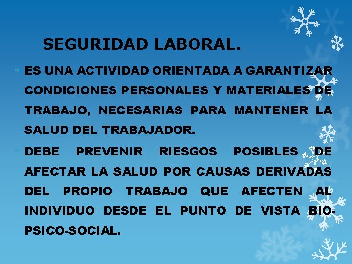 SEGURIDAD LABORAL. ES UNA ACTIVIDAD ORIENTADA A GARANTIZAR CONDICIONES PERSONALES Y MATERIALES DE TRABAJO,