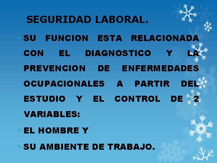 SEGURIDAD LABORAL. SU CON FUNCION EL ESTA RELACIONADA DIAGNOSTICO PREVENCION DE A ESTUDIO CONTROL