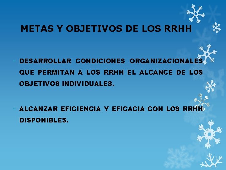 METAS Y OBJETIVOS DE LOS RRHH DESARROLLAR CONDICIONES ORGANIZACIONALES QUE PERMITAN A LOS RRHH