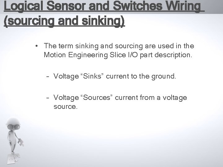 Logical Sensor and Switches Wiring (sourcing and sinking) • The term sinking and sourcing