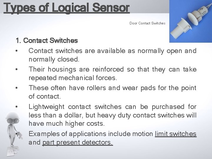 Types of Logical Sensor Door Contact Switches 1. Contact Switches • Contact switches are