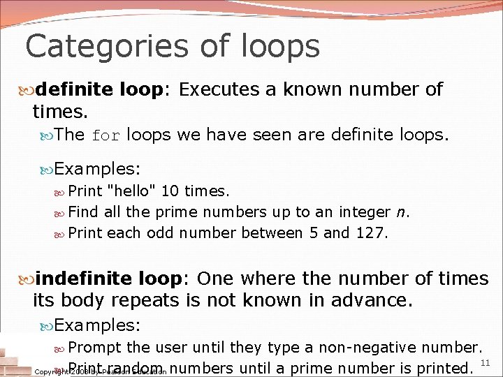 Categories of loops definite loop: Executes a known number of times. The for loops Categories of loops definite loop: Executes a known number of times. The for loops