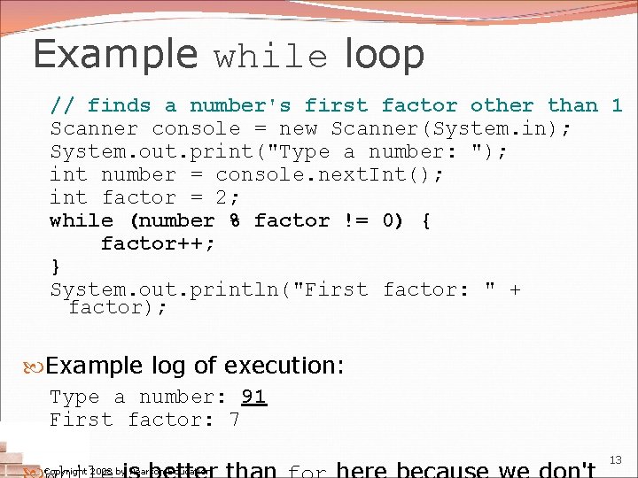 Example while loop // finds a number's first factor other than 1 Scanner console Example while loop // finds a number's first factor other than 1 Scanner console