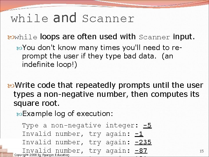 while and Scanner while loops are often used with Scanner input. You don't know while and Scanner while loops are often used with Scanner input. You don't know