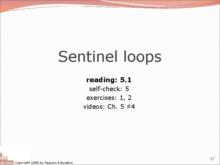 Sentinel loops reading: 5. 1 self-check: 5 exercises: 1, 2 videos: Ch. 5 #4 Sentinel loops reading: 5. 1 self-check: 5 exercises: 1, 2 videos: Ch. 5 #4
