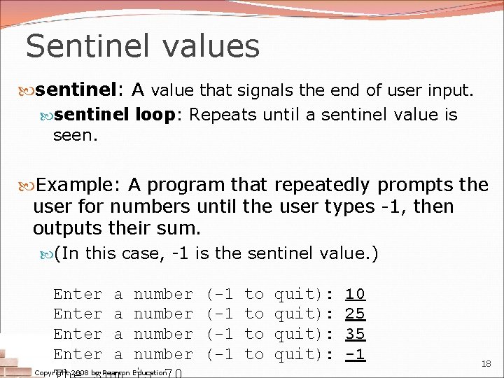 Sentinel values sentinel: A value that signals the end of user input. sentinel loop: Sentinel values sentinel: A value that signals the end of user input. sentinel loop: