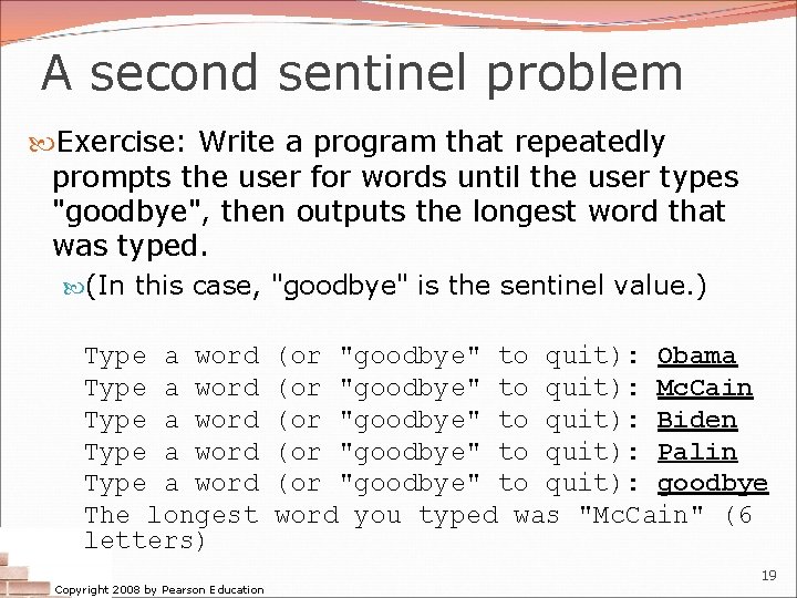 A second sentinel problem Exercise: Write a program that repeatedly prompts the user for A second sentinel problem Exercise: Write a program that repeatedly prompts the user for