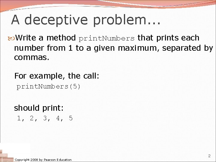 A deceptive problem. . . Write a method print. Numbers that prints each number A deceptive problem. . . Write a method print. Numbers that prints each number