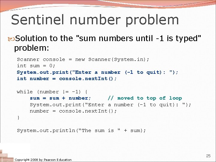 Sentinel number problem Solution to the "sum numbers until -1 is typed" problem: Scanner Sentinel number problem Solution to the "sum numbers until -1 is typed" problem: Scanner