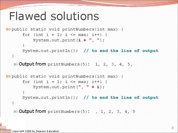 Flawed solutions public static void print. Numbers(int max) { for (int i = 1; Flawed solutions public static void print. Numbers(int max) { for (int i = 1;
