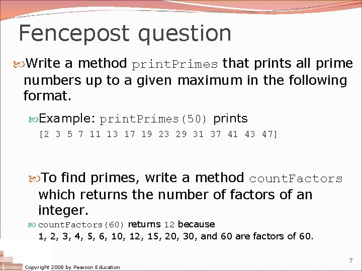 Fencepost question Write a method print. Primes that prints all prime numbers up to Fencepost question Write a method print. Primes that prints all prime numbers up to