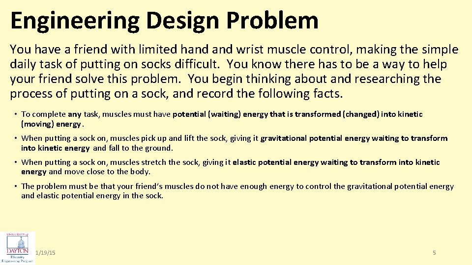 Engineering Design Problem You have a friend with limited hand wrist muscle control, making