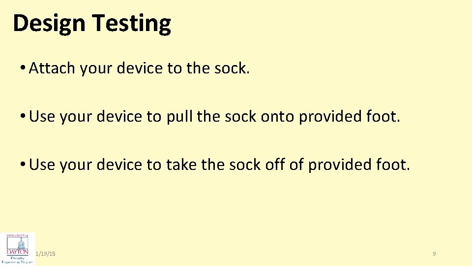 Design Testing • Attach your device to the sock. • Use your device to