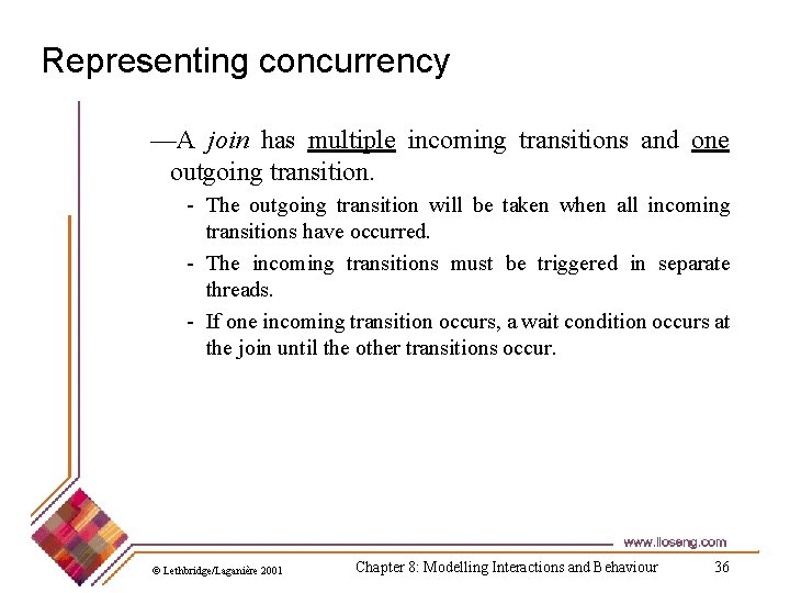 Representing concurrency —A join has multiple incoming transitions and one outgoing transition. - The